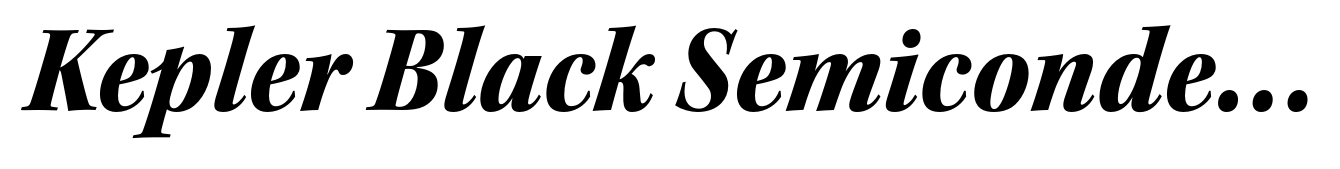 Kepler Black Semicondensed Italic Subhead